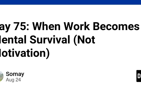 Day 75: When Work Becomes Mental Survival (Not Motivation)