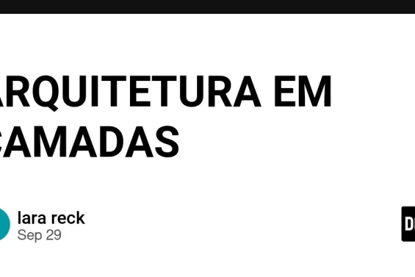 ARQUITETURA EM CAMADAS – DEV Community
