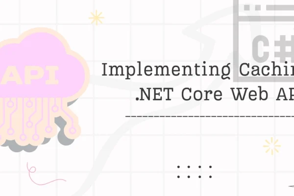Implementing Caching in .NET Core Web API