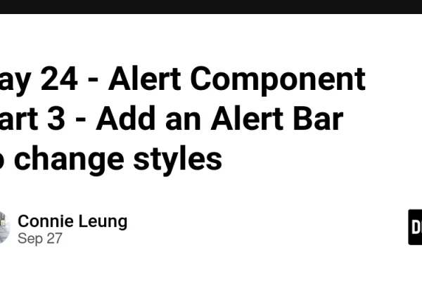 Day 24 – Alert Component Part 3 – Add an Alert Bar to change styles