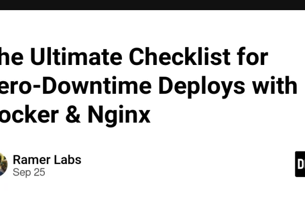 The Ultimate Checklist for Zero‑Downtime Deploys with Docker & Nginx