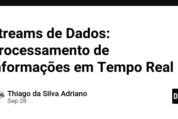 Streams de Dados: Processamento de Informações em Tempo Real