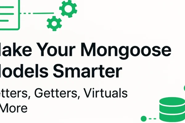 How to Make Your Mongoose Models Smarter and Your Code Cleaner with Setters, Getters, and More