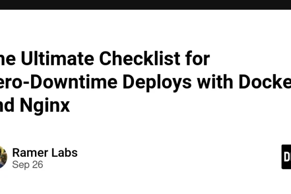 The Ultimate Checklist for Zero‑Downtime Deploys with Docker and Nginx